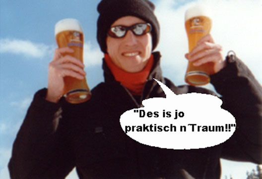 Da kann ich Frank nur zustimmen: Skifahren/Boarden + Doppel-Weizen = Praktisch'n Traum